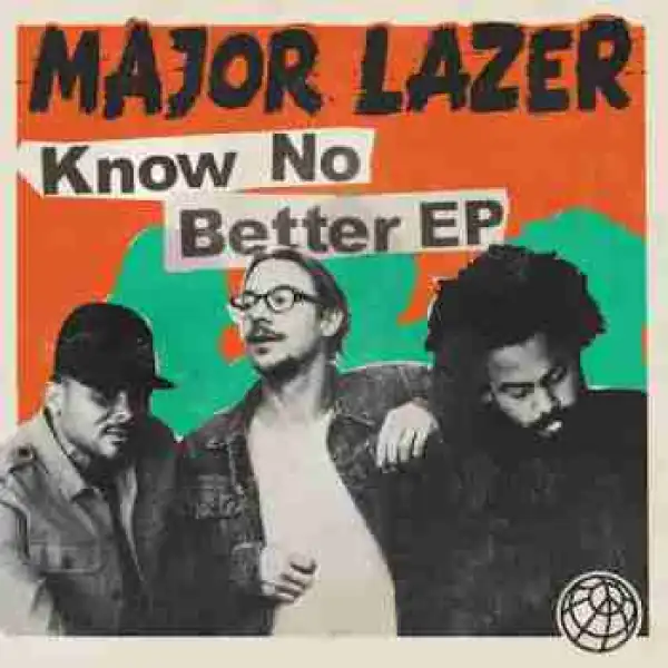 Know No Better (EP) BY Major Lazer